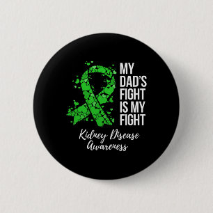 Dad’s Fight Is My Fight Kidney Disease Awareness  Button