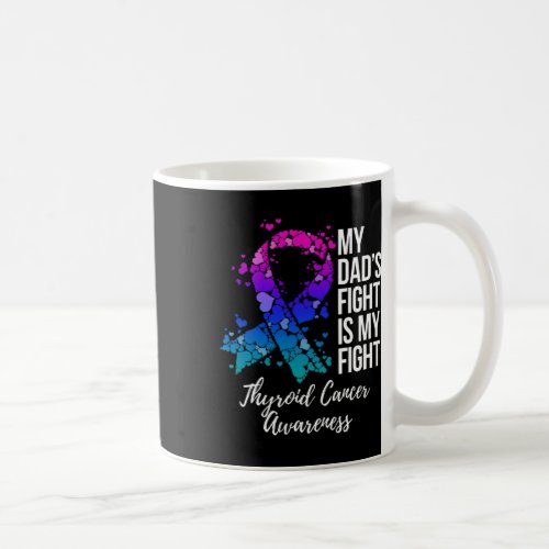 Dads Fight Is My Fight Thyroid Cancer Awareness  Coffee Mug