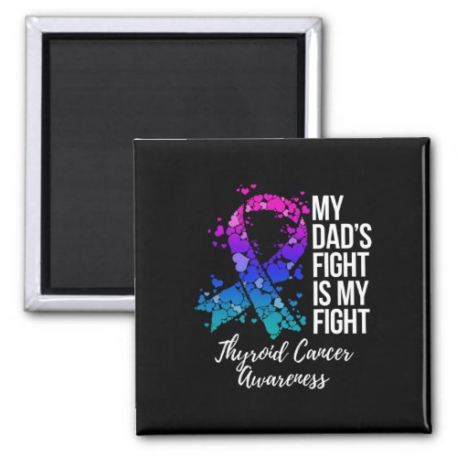 Dads Fight Is My Fight Thyroid Cancer Awareness  Magnet