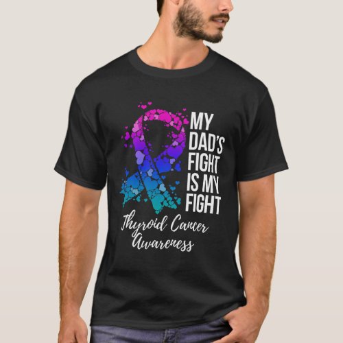 Dads Fight Is My Fight Thyroid Cancer Awareness  T_Shirt