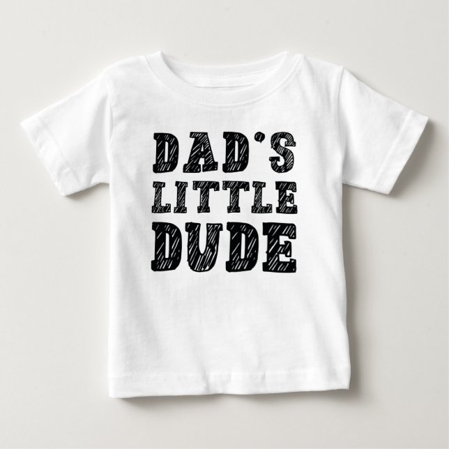 Dad’s Little Dude Baby T-Shirt (Front)