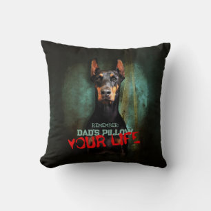 Dad’s Stuff, Your Life: Doberman Pinscher - Funny Throw Pillow