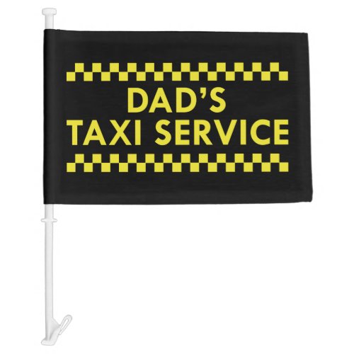 Dads Taxi Service Car Flag