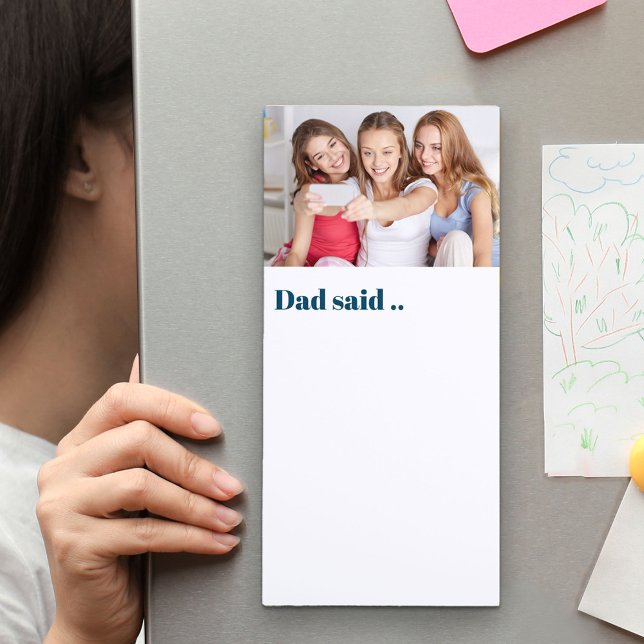 Dad Said .. Custom Photo Fun Magnetic Notepad (Creator Uploaded)