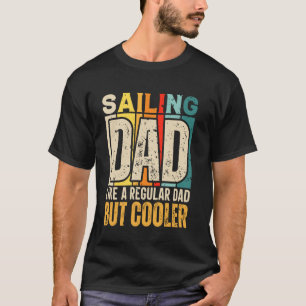 Dad Sailor Funny Boating Sailing Dad Like A Regula T-Shirt