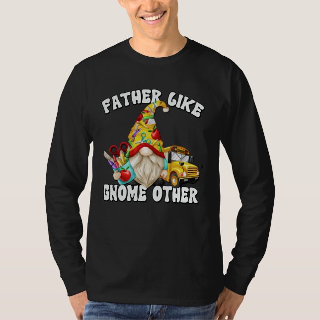 Dad Saying Fathers Day Gnome For School Bus Driver T-Shirt (Front)