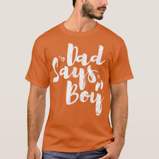 Dad Says Boy Design For Gender Reveal  T-Shirt