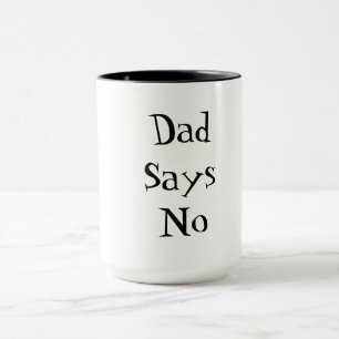 Dad Says No Mug
