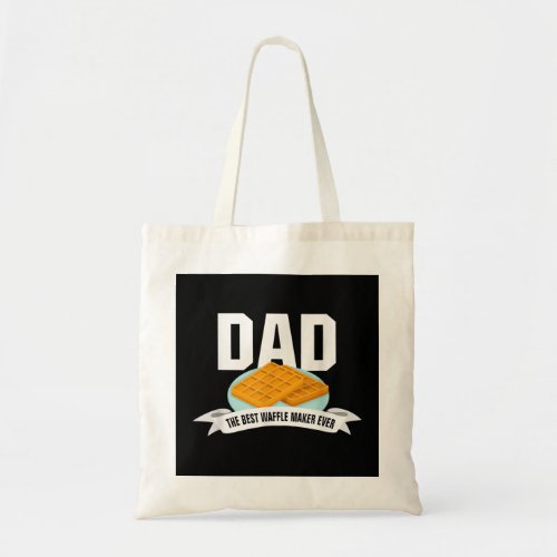 Dad Shirt Best Waffle Maker Ever Fathers Day Gift Tote Bag