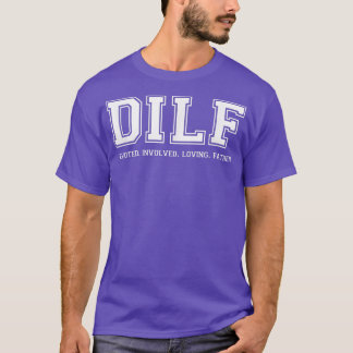Dad Shirt DILF Devoted Involved Loving Father Quot