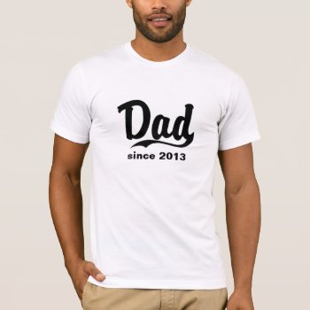 Dad Since Year Customized T-shirt Father's Day by astralcity at Zazzle