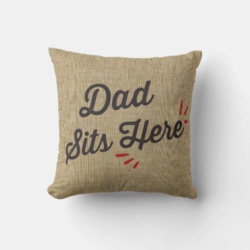 Dad Sits Here Throw Pillow - Humor Dad Sits Here Burlap Linen Texture Throw Pillow