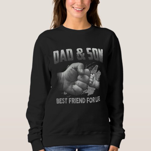 Dad  Son Best Friend For Life  For Fathers Day Sweatshirt