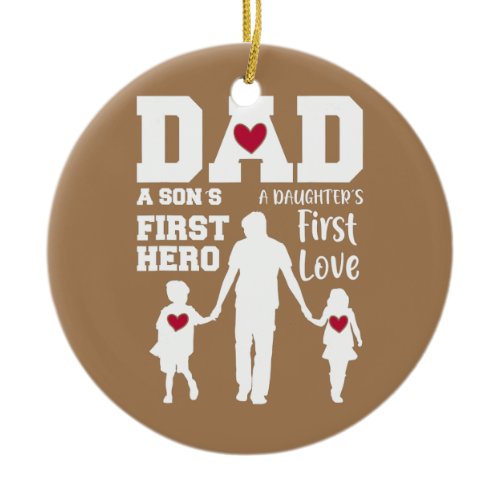 Dad Son First Hero Daughter First Love Father's Ceramic Ornament