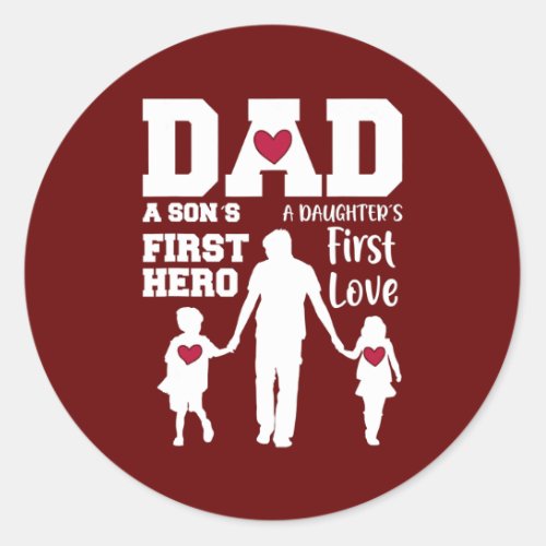 Dad Son First Hero Daughter First Love Fathers Classic Round Sticker