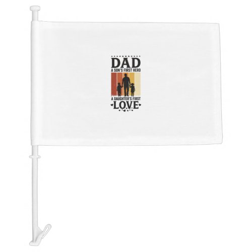 Dad Son First Hero Daughter First Love Vintage Shi Car Flag