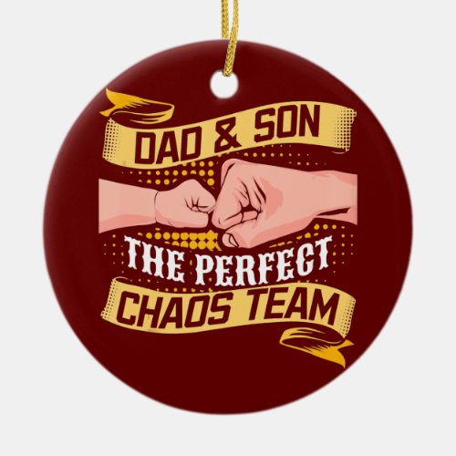 Dad Son Perfect Chaos Team Fathers Day Lad Daddy Ceramic Ornament
