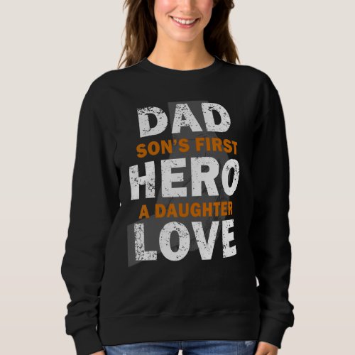 Dad Sons First Hero A Daughter Love Fathers Day Sweatshirt