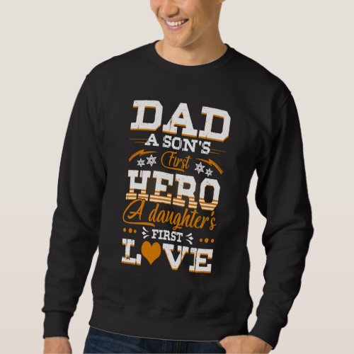 Dad Sons First Hero Daughters First Love  Father Sweatshirt