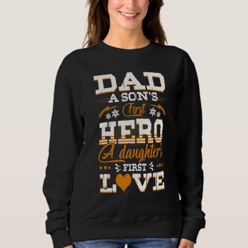 Dad Sons First Hero Daughters First Love  Father Sweatshirt