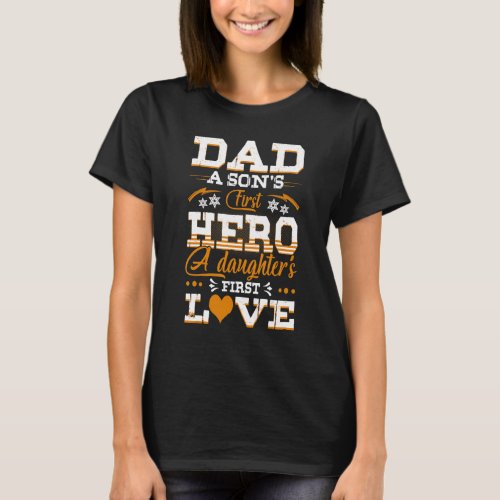 Dad Sons First Hero Daughters First Love  Father T_Shirt