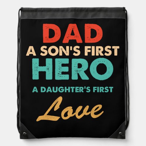Dad Sons First Hero daughters First Love Fathers Drawstring Bag