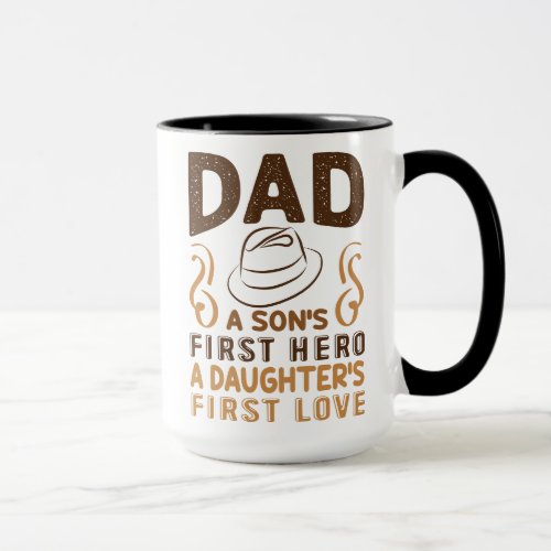 Dad _ Sons First Hero Daughters First Love Mug