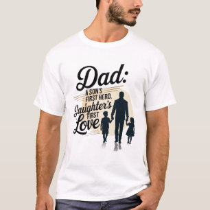 Dad Son's First Hero Daughter's First Love T-Shirt