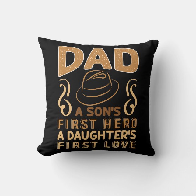 Dad - Son's First Hero, Daughter's First Love Throw Pillow (Front)