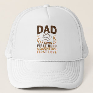 Dad - Son's First Hero, Daughter's First Love Trucker Hat