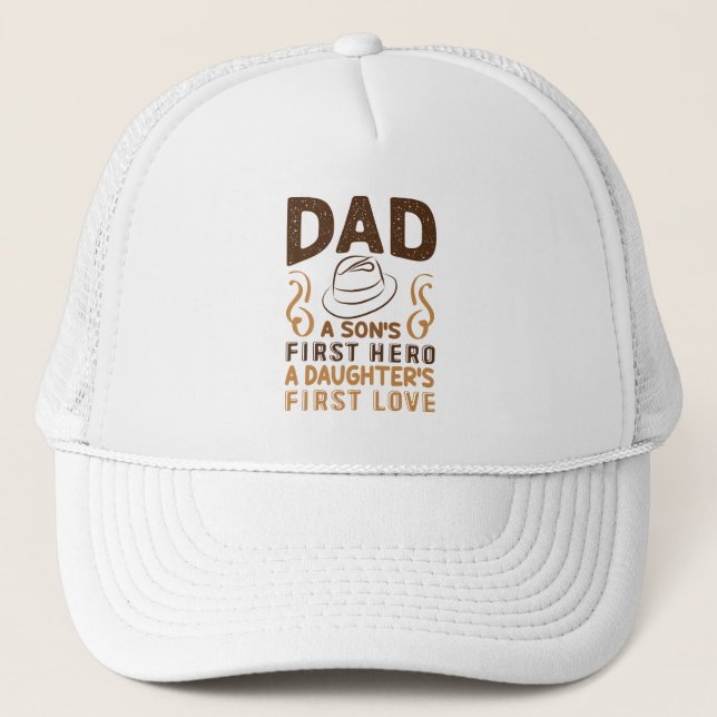 Dad - Son's First Hero, Daughter's First Love Trucker Hat (Front)