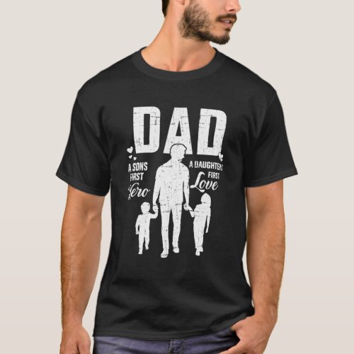 Dad Sons First Hero Daughters Love For FatherS Da T_Shirt