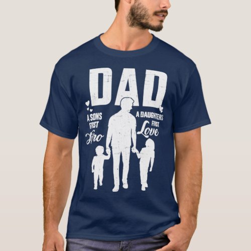 Dad sons first hero daughters love for fathers day T_Shirt