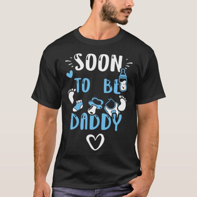 Dad Soon To Be Daddy  Baby Boy Sayings T-Shirt (Front)