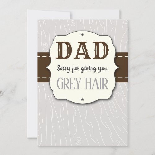 Dad Sorry For Giving You Grey Hair Fathers Day