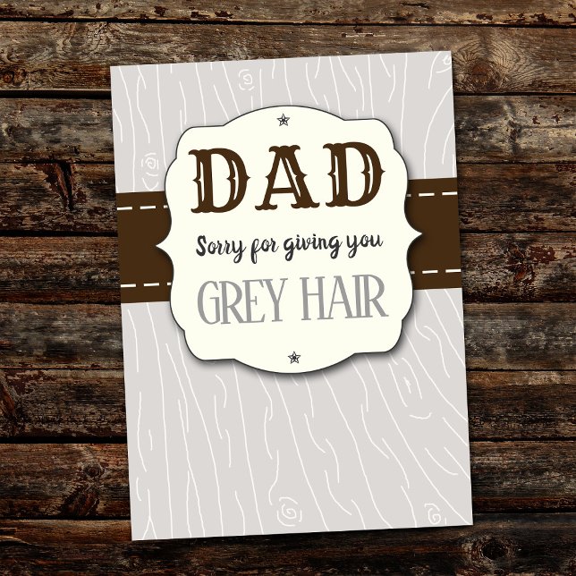 Dad, Sorry For Giving You Grey Hair Father's Day (Creator Uploaded)