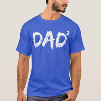 Dad Squared Funny Father ofwo Daddy Again family T-Shirt