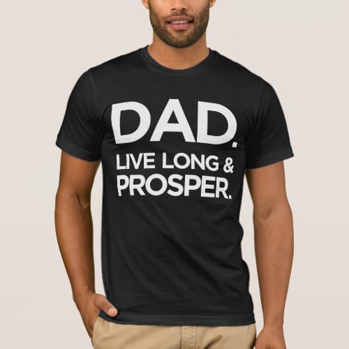 Dad _ Star Trek _ Live Long  Prosper T_shirt