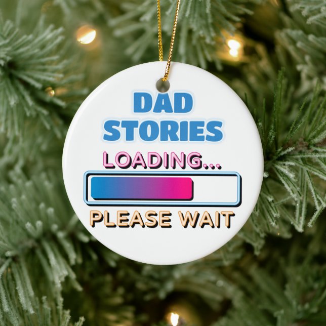 Dad Stories Loading Please Wait Ceramic Ornament (Tree)