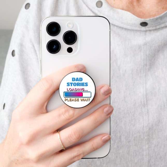 Dad Stories Loading Please Wait PopSocket (Hand)