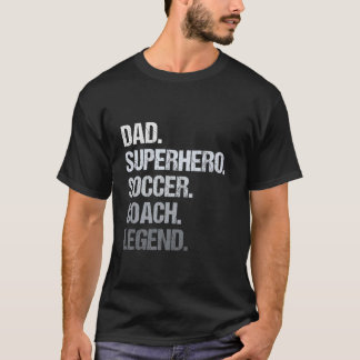 Dad Superhero Soccer Coach Legend T-Shirt