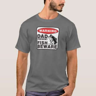 Dad T-Shirt - Fish Beware 