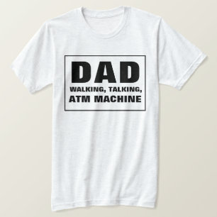 Dad Talking Walking ATM Machine T-Shirt