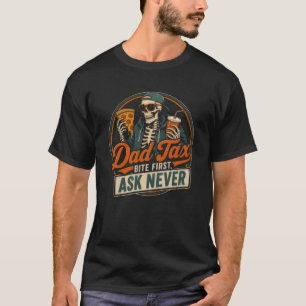 Dad Tax Bite First Ask Never Skeleton Retro T-Shirt