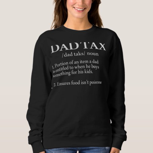 Dad Tax  Definition 1 Sweatshirt
