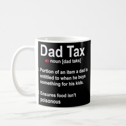 Dad Tax Definition Daddy Father Papa Fathers Day  Coffee Mug
