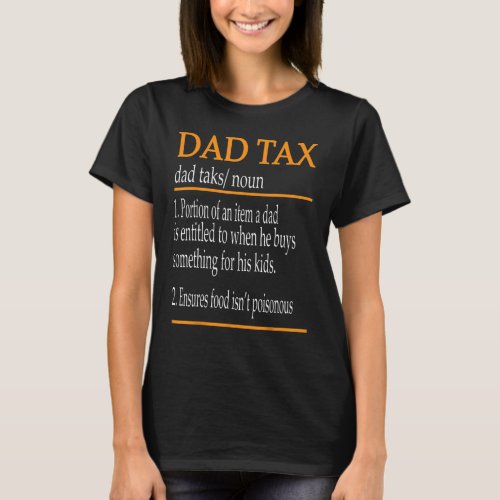 Dad Tax Definition  Fathers Day 6 T_Shirt