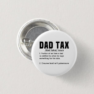 Dad Tax Definition Fathers Day Funny Father Cool Button