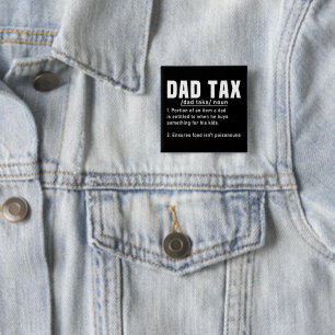 Dad Tax Definition Fathers Day Funny Father Cool Button