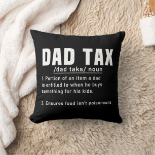 Dad Tax Definition Fathers Day Funny Father Cool Throw Pillow